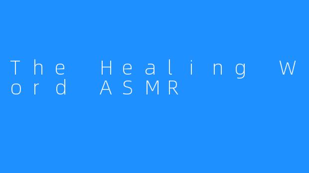The Healing Word ASMR